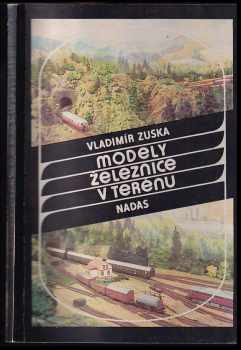 Vladimír Zuska: Modely železnice v terénu