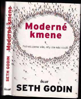 Seth Godin: Moderné kmene : potrebujeme vás, aby ste nás viedli