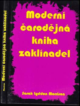 Sarah Lyddon Morrison: Moderní čarodějná kniha zaklínadel