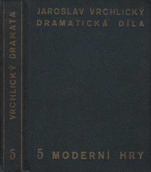 Jaroslav Vrchlický: Moderní hry ; Pohádková libreta