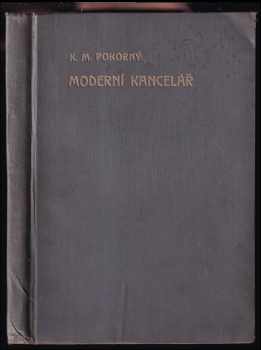 Karel Malva Pokorný: Moderní kancelář : Novodobé metody a zařízení