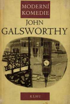 John Galsworthy: Moderní komedie