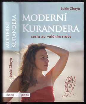 Lucie Chaya: Moderní kurandera : cesta za voláním srdce