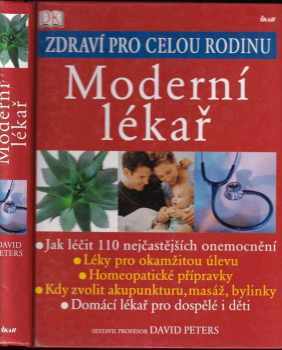 Moderní lékař : průvodce zdravím pro celou rodinu : pohled konvenční a alternativní medicíny, homeopatie, tradiční léčebné metody jako akupunktura, masáže a bylinkářství (2007, Ikar) - ID: 363962