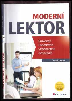 Tomáš Langer: Moderní lektor : průvodce úspěšného vzdělavatele dospělých