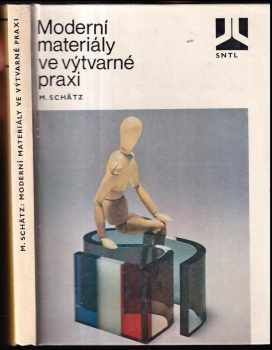 Moderní materiály ve výtvarné praxi - Miroslav Schätz (1982, Státní nakladatelství technické literatury) - ID: 497811