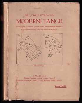 Josef Marcel Müldner: Moderní tance - vznik, vývoj a kulturní význam tance s návodem tanců moderních a 40 nákresy taneč figur pro samouky.