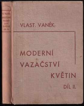 Moderní vazačství květin : II. díl - Vlastimil Vaněk (1941, Josef Vaněk) - ID: 303450