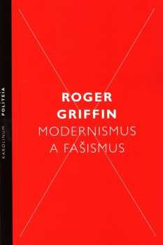 Roger Griffin: Modernismus a fašismus