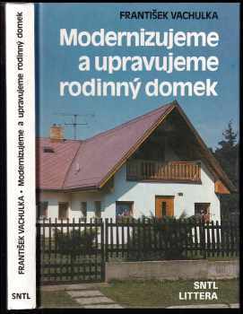 František Vachulka: Modernizujeme a upravujeme rodinný domek