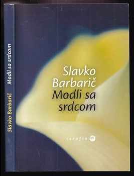 Slavko Barbarić: Modli sa srdcom