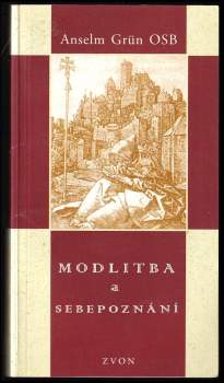 Anselm Grün: Modlitba a sebepoznání