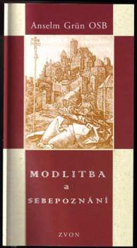 Anselm Grün: Modlitba a sebepoznání