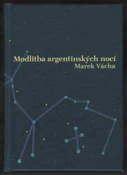 Modlitba argentinských nocí - Marek Orko Vácha (2011, Cesta) - ID: 1479389