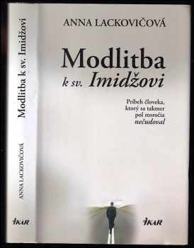Modlitba k sv Imidžovi : príbeh človeka, ktorý sa takmer pol storočia nečudoval