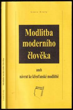 Modlitba moderního člověka, aneb, Návrat ke křesťanské modlitbě