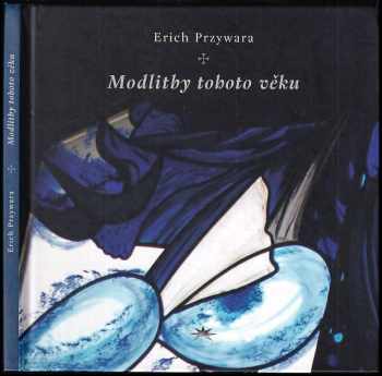 Modlitby tohoto věku - Erich Przywara (2006, Refugium Velehrad-Roma) - ID: 603663