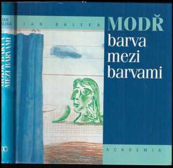 Modř : barva mezi barvami - Jan Baleka (1999, Academia) - ID: 749034
