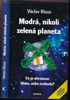 Václav Klaus: Modrá, nikoli zelená planeta : co je ohroženo: klima, nebo svoboda?