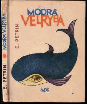 Modrá velryba : Pro malé čtenáře - Enzo Petrini (1963, Státní nakladatelství dětské knihy) - ID: 267408
