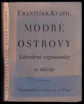 František Kvapil: Modré ostrovy : literární vzpomínky a skizzy