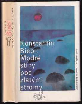 Modré stíny pod zlatými stromy - výbor z poezie - Konstantin Biebl (1988, Československý spisovatel) - ID: 394196