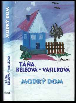 Táňa Keleová-Vasilková: Modrý dom