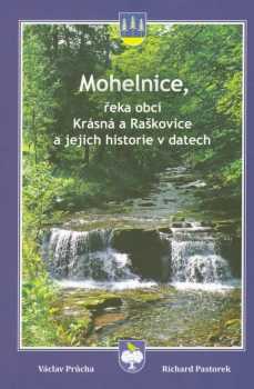 Richard Pastorek: Mohelnice, řeka obcí Krásná a Raškovice a jejich historie v datech