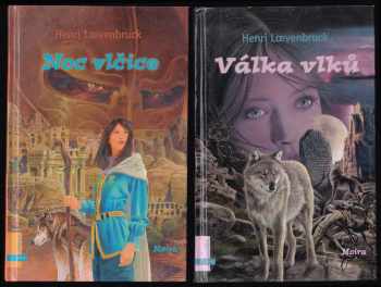 Henri Loevenbruck: Moira 1 - 3 - KOMPLETNÍ TRILOGIE - Vlčice a dívka + Válka vlků + Noc vlčice