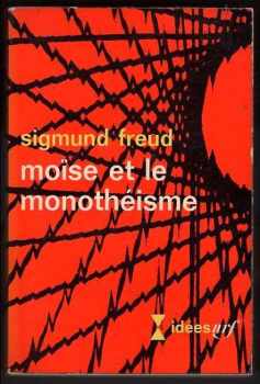 Sigmund Freud: Moise et le monothéisme