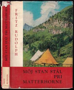 Fritz Rudolph: Môj stan stál pri Matterhorne