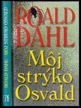 Môj strýko Osvald - Roald Dahl (2006, Slovenský spisovateľ) - ID: 544008
