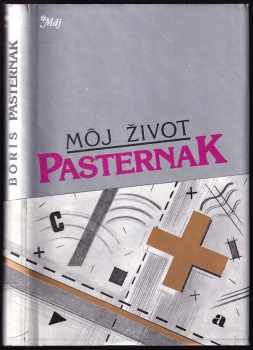 Boris Leonidovič Pasternak: Môj život (slovensky)