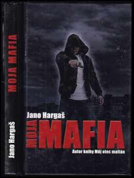 Moja mafia - Jano Hargaš (2011, Slovenský spisovateľ) - ID: 542483