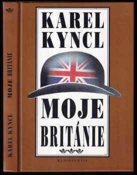 Moje Británie : příběhy, fejetony a poznámky z let 1990-1992 - Karel Kyncl (1996, Radioservis) - ID: 368899