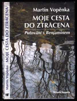 Martin Vopěnka: Moje cesta do ztracena - putování s Benjaminem