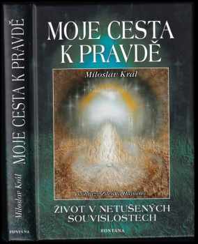 Miloslav Král: Moje cesta k pravdě
