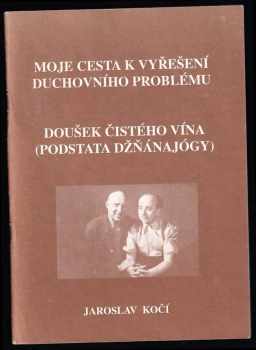 Moje cesta k vyřešení duchovního problému ; Doušek čistého vína : 1928 - 1958 : podstata džňánajógy