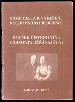 Moje cesta k vyřešení duchovního problému ; Doušek čistého vína : 1928 - 1958 : podstata džňánajógy
