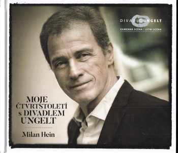 Milan Hein: Moje čtvrtstoletí s Divadlem Ungelt