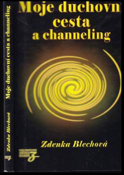 Zdenka Blechová: Moje duchovní cesta a channeling