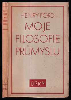 Moje filosofie průmyslu - Henry Ford (1930, Ústřední dělnické knihkupectví a nakladatelství) - ID: 312409