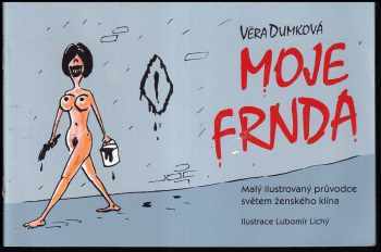 Věra Dumková: Moje frnda : malý ilustrovaný průvodce světem ženského klína