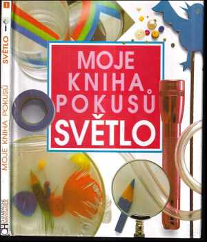 Neil Ardley: Moje kniha pokusů - Světlo