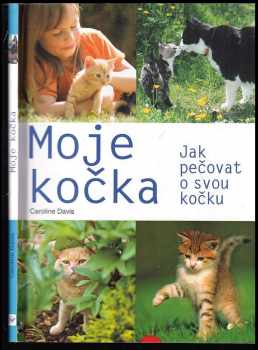 Moje kočka : jak pečovat o svou kočku - Caroline Davis (2008, Svojtka & Co) - ID: 1238011