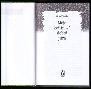 Václav Větvička: Moje květinová dobrá jitra