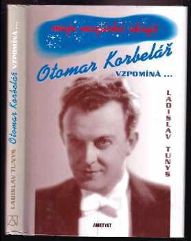 Moje magická skrýš : Otomar Korbelář vzpomíná- - Ladislav Tunys (1999, Ametyst) - ID: 499516