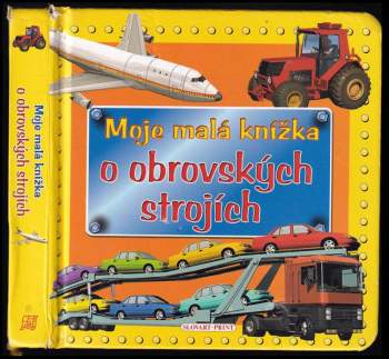 Moje malá knížka o obrovských strojích