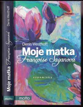 Denis Westhoff: Moje matka Françoise Saganová