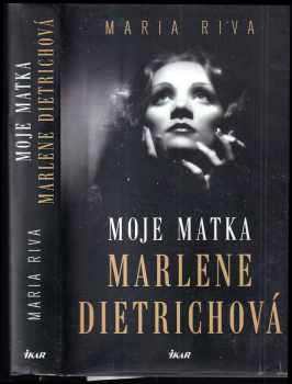 Maria Riva: Moje matka Marlene Dietrichová
